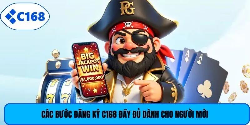 Các bước đăng ký C168 đầy đủ dành cho người mới