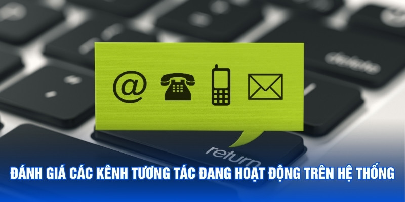 Đánh giá các kênh tương tác đang hoạt động trên hệ thống