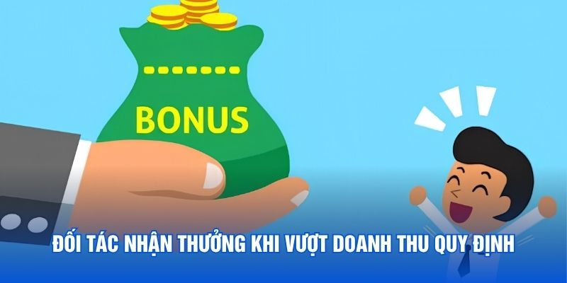 Đối tác nhận thưởng khi vượt doanh thu quy định