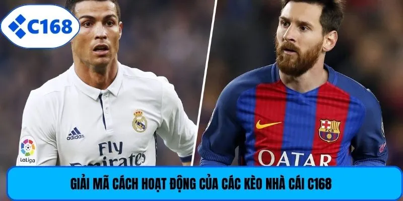 Giải mã cách hoạt động của các kèo nhà cái C168