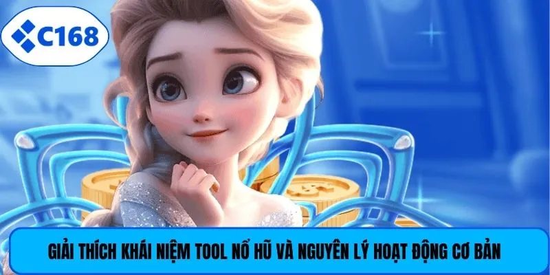 Giải thích khái niệm tool nổ hũ và nguyên lý hoạt động cơ bản