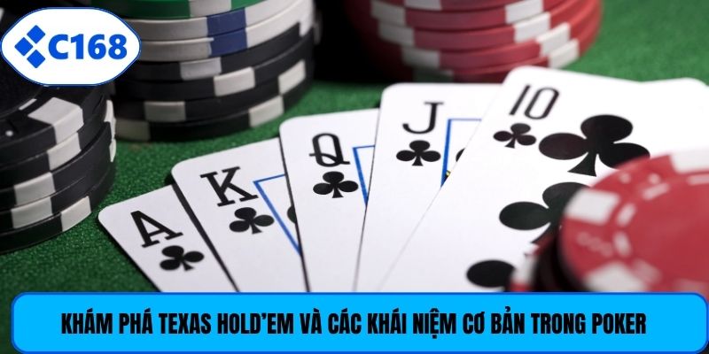 Khám phá Texas Hold’em và các khái niệm cơ bản trong poker