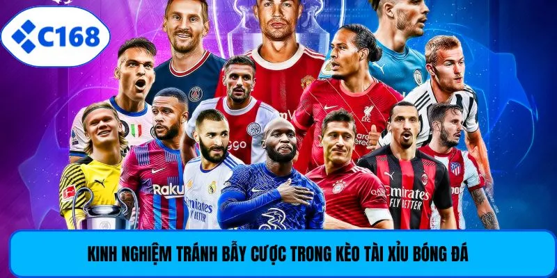 Kinh nghiệm tránh bẫy cược trong kèo tài xỉu bóng đá