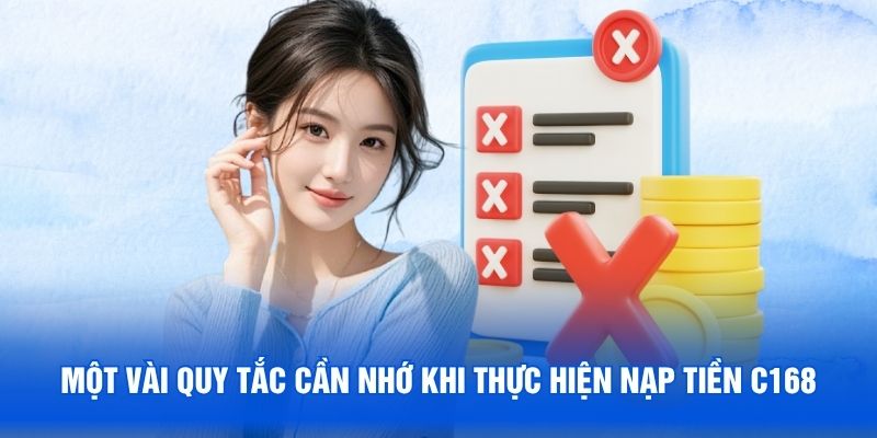 Một vài quy tắc cần nhớ khi thực hiện nạp tiền C168