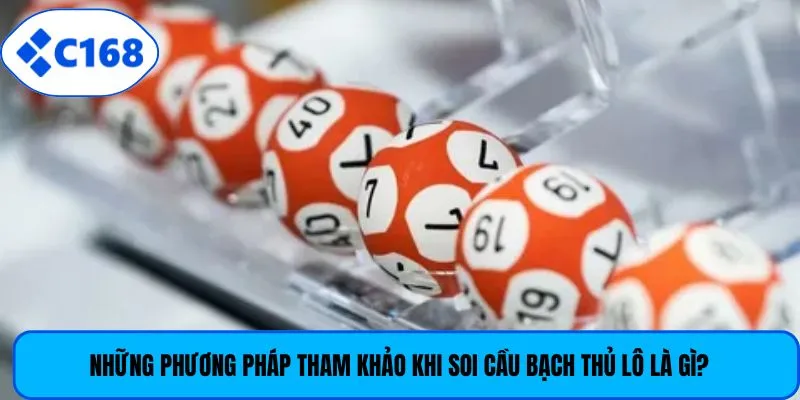 Những phương pháp tham khảo khi soi cầu bạch thủ lô là gì?